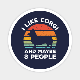 I Like Corgi and Maybe 3 People, Retro Vintage Sunset with Style Old Grainy Grunge Texture Magnet